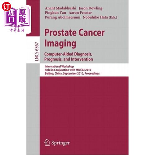 海外直订Prostate Cancer Imaging: Computer-Aided Diagnosis, Prognosis, and Intervention 前列腺癌影像学:计算机辅助诊