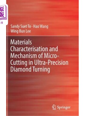 海外直订Materials Characterisation and Mechanism of Micro-Cutting in Ultra-Precision Dia 超精密金刚石车削微切削的材
