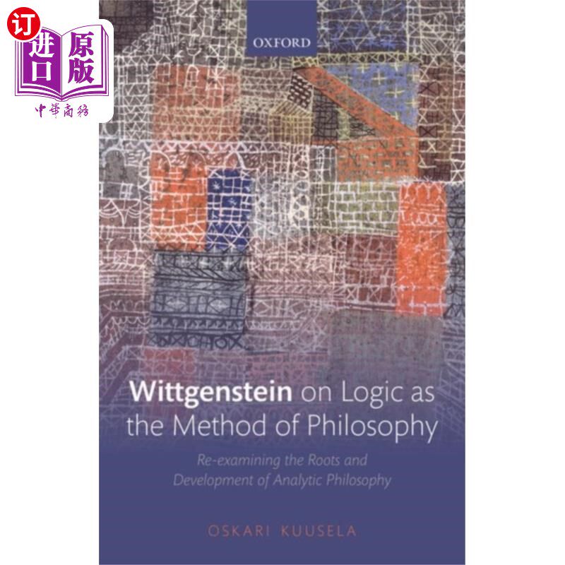 海外直订Wittgenstein on Logic as the Method of Philosophy 维特根斯坦论逻辑作为哲学的方法