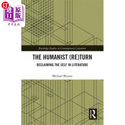 海外直订The Humanist (Re)Turn: Reclaiming the Self in Literature: Reclaiming the Self in 人文主义(再)转向:在文学中