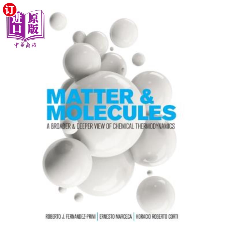海外直订Matter and Molecules: A Broader and Deeper View of Chemical Thermodynamics 物质和分子:化学热力学的一个更广