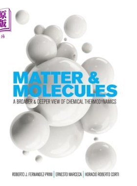 海外直订Matter and Molecules: A Broader and Deeper View of Chemical Thermodynamics 物质和分子：化学热力学的一个更广