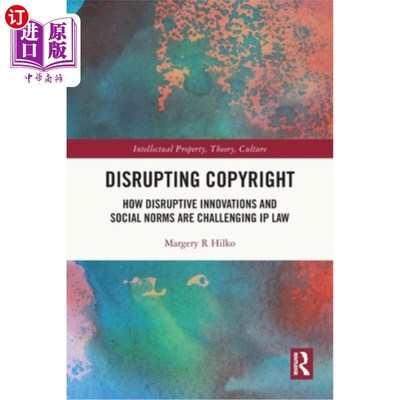海外直订Disrupting Copyright: How Disruptive Innovations and Social Norms Are Challengin 颠覆版权:颠覆性创新和社会