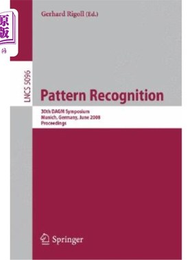 海外直订Pattern Recognition: 30th Dagm Symposium Munich, Germany, June 10-13, 2008 Proce 模式识别:第30届Dagm学术