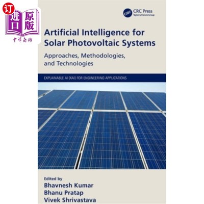 海外直订Artificial Intelligence for Solar Photovoltaic Systems: Approaches, Methodologie 太阳能光伏系统的人工智能: