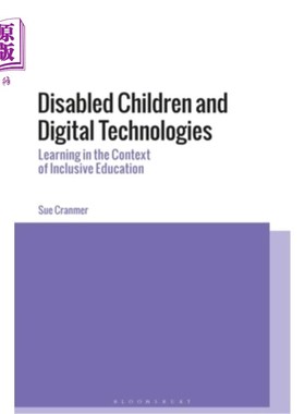 海外直订Disabled Children and Digital Technologies: Learning in the Context of Inclusive 残疾儿童与数字技术:全纳教