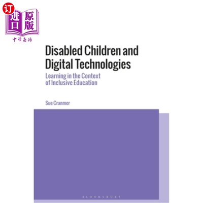 海外直订Disabled Children and Digital Technologies: Learning in the Context of Inclusive 残疾儿童与数字技术:全纳教
