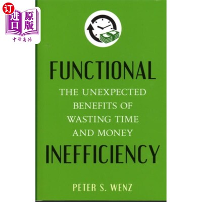 海外直订Functional Inefficiency: The Unexpected Benefits of Wasting Time and Money 效率低下:浪费时间和金钱的意想不