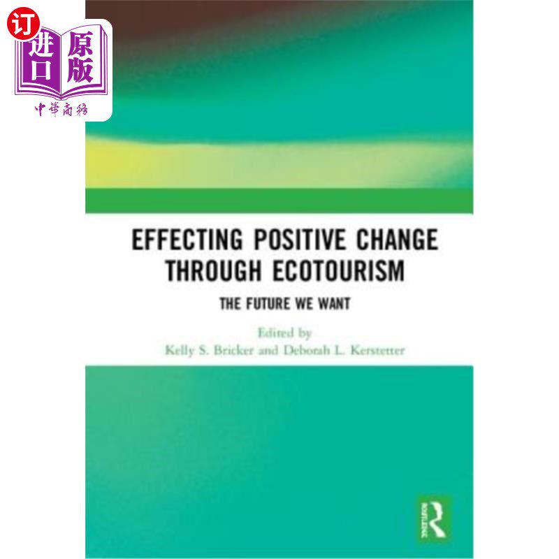 海外直订Effecting Positive Change Through Ecotourism: The Future We Want 通过生态旅游实现积极变化:我们想要的未来