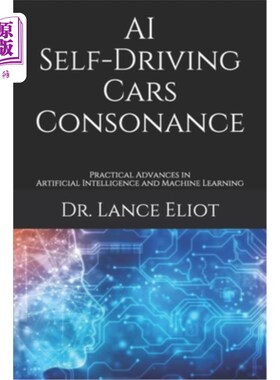 海外直订AI Self-Driving Cars Consonance: Practical Advances in Artificial Intelligence a 人工智能自动驾驶汽车协调：