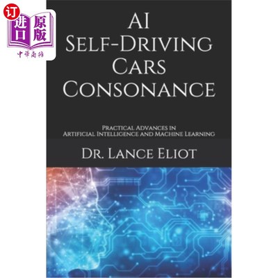 海外直订AI Self-Driving Cars Consonance: Practical Advances in Artificial Intelligence a 人工智能自动驾驶汽车协调：