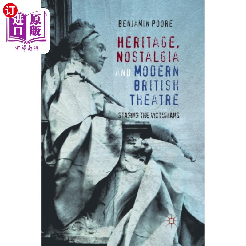 海外直订Heritage, Nostalgia and Modern British Theatre 遗产、怀旧与现代英国戏剧