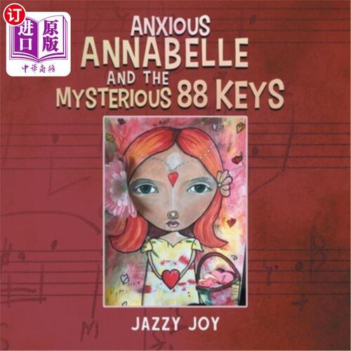海外直订Anxious Annabelle and the Mysterious 88 Keys 焦虑的安娜贝尔和神秘的88把钥匙