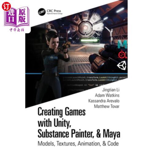 海外直订Creating Games with Unity, Substance Painter, & Maya: Models, Textures, Animatio 使用Unity, S