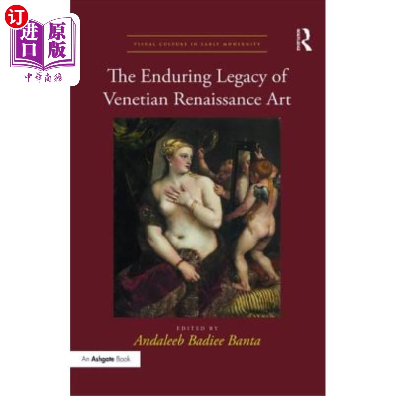 海外直订The Enduring Legacy of Venetian Renaissance Art 威尼斯文艺复兴艺术的不朽遗产