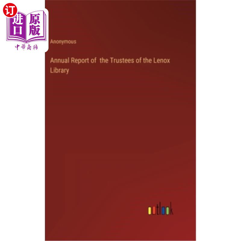 海外直订Annual Report of the Trustees of the Lenox Library 勒诺克斯图书馆受托人年度报告