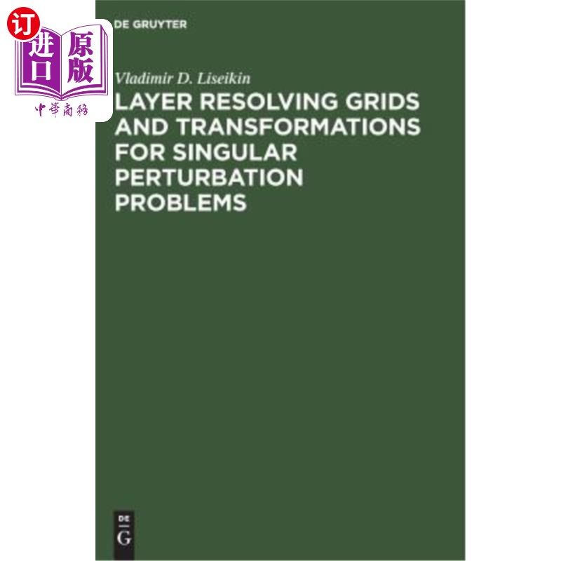 海外直订Layer Resolving Grids and Transformations for Singular Perturbation Problems 奇异摄动问题的层分解网格与变换