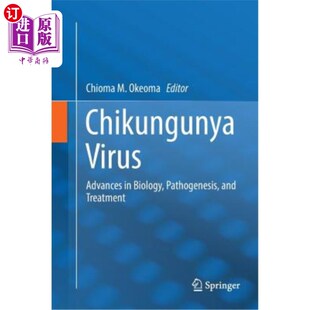 海外直订医药图书Chikungunya Virus: Advances in Biology, Pathogenesis, and Treatment 基孔肯雅病毒:生物学、发病机制