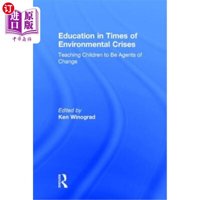 海外直订Education in Times of Environmental Crises: Teaching Children to Be Agents of Ch 环境危机时期的教育：教育儿