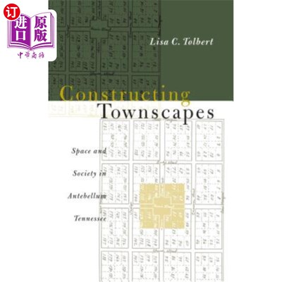 海外直订Constructing Townscapes: Space and Society in Antebellum Tennessee 构建城镇景观:南北战争前田纳西的空间与社