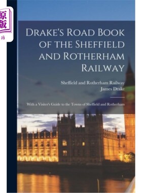 海外直订Drake's Road Book of the Sheffield and Rotherham Railway; With a Visiter's Guide 谢菲尔德和罗瑟勒姆铁路的德