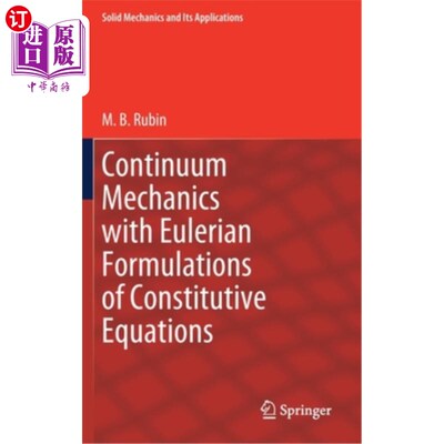 海外直订Continuum Mechanics with Eulerian Formulations of Constitutive Equations 本构方程欧拉公式的连续介质力学