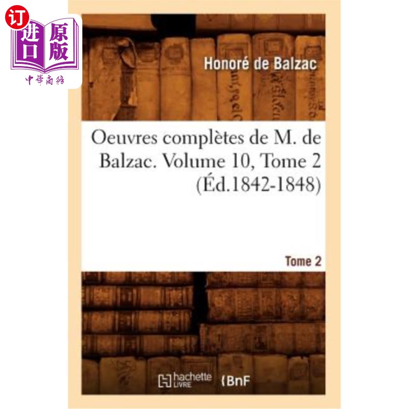 海外直订法语 Oeuvres Complètes de M. de Balzac. Volume 10, Tome 2 (éd.1842-1848) 巴尔扎克先生的全集。第10卷第2卷(编