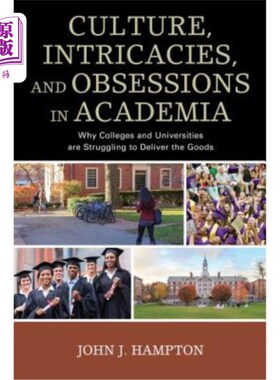海外直订Culture, Intricacies, and Obsessions in Academia: Why Colleges and Universities  《学术中的文化、复杂性和执