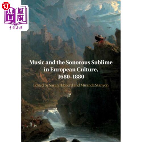 海外直订Music and the Sonorous Sublime in European Culture, 1680-1880 1680-1880年欧洲文化中的音乐与铿锵崇高