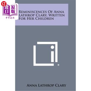 为孩子们写 回忆 Lathrop for Her Written Anna Clary 安娜·拉瑟洛普·克莱里 海外直订Reminiscences Children