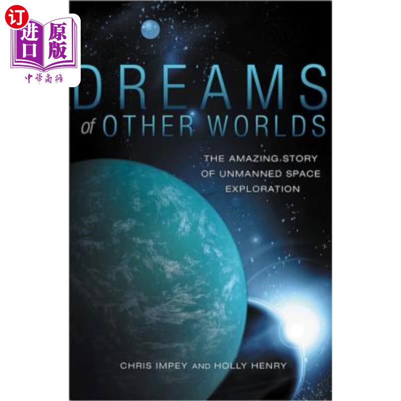 海外直订Dreams of Other Worlds: The Amazing Story of Unmanned Space Exploration 其他世界的梦想：无人太空探索的神奇