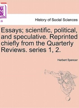 海外直订Essays; Scientific, Political, and Speculative. Reprinted Chiefly from the Quart 随笔；科学的、政治的和投机
