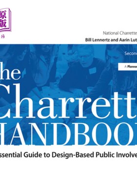 海外直订The Charrette Handbook: The Essential Guide to Design-Based Public Involvement 《夏洛特手册:以设计为基础的