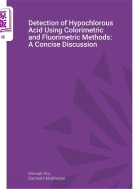 海外直订Detection of Hypochlorous Acid Using Colorimetric and Fluorimetric Methods: A Co 比色法和荧光法测定次氯酸