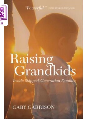 海外直订Raising Grandkids: Inside Skipped-Generation Families 抚养孙子：在被跳过的一代家庭中