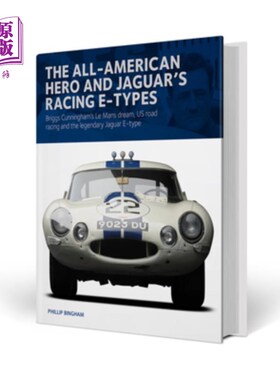 海外直订The All-American Hero and Jaguar's Racing E-Types: Briggs Cunningham's Le Mans D 全美英雄和捷豹赛车e型:布里