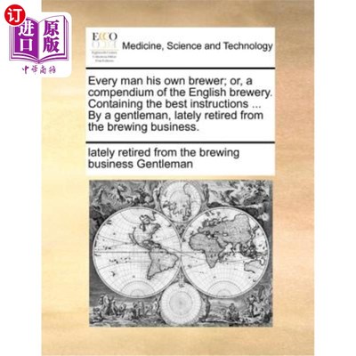 海外直订医药图书Every Man His Own Brewer; Or, a Compendium of the English Brewery. Containing th 每个人都有自己的酿