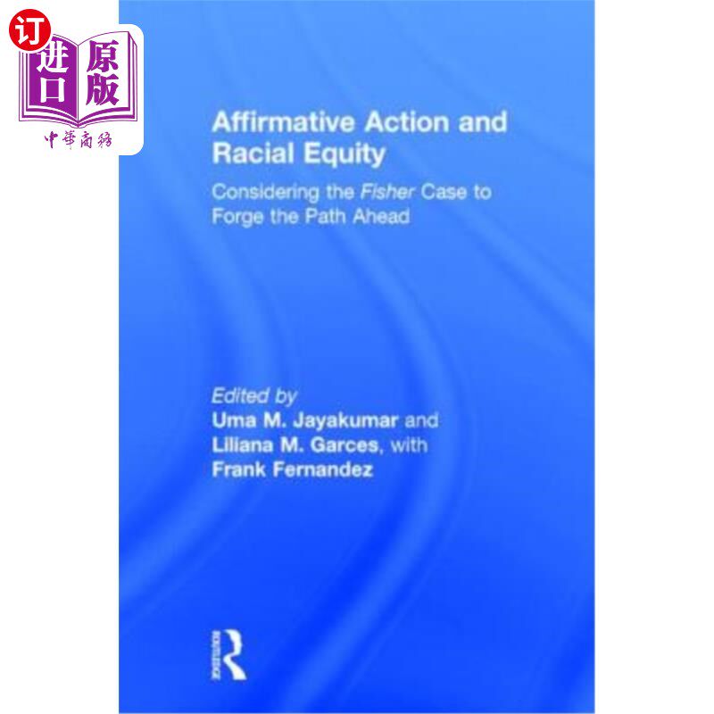 海外直订Affirmative Action and Racial Equity: Considering the Fisher Case to Forge the P 平权行动和种族平等：考虑费