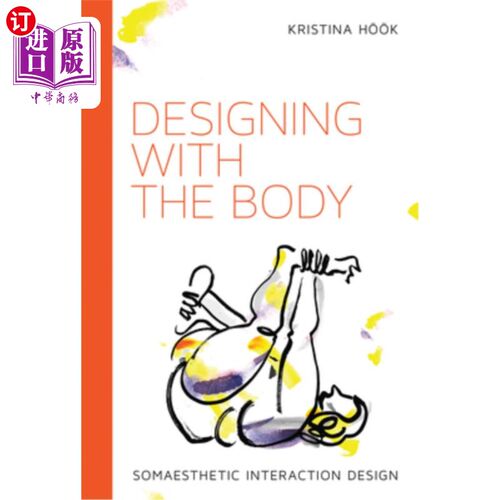 海外直订Designing with the Body: Somaesthetic Interaction Design 用身体设计：躯体美学交互设计