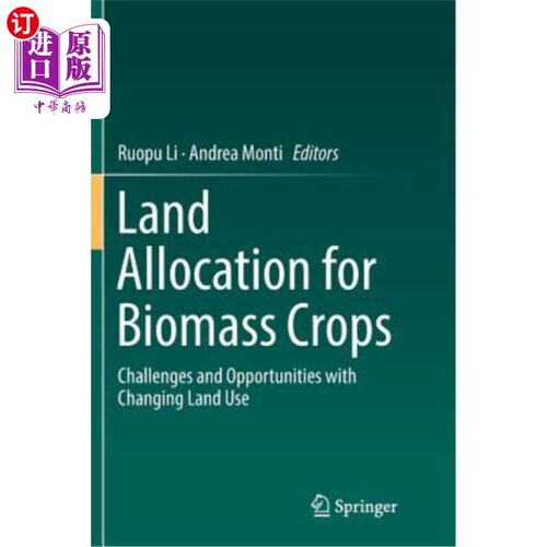 海外直订Land Allocation for Biomass Crops: Challenges and Opportunities with Changing La 生物质作物的土地分配：土地