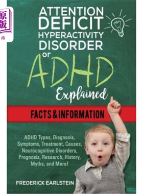 海外直订医药图书Attention Deficit Hyperactivity Disorder Or ADHD Explained: ADHD Types, Diagnosi 注意缺陷多动障碍或