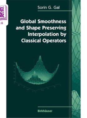 海外直订Global Smoothness and Shape Preserving Interpolation by Classical Operators 经典算子的全局光滑性和保形插值