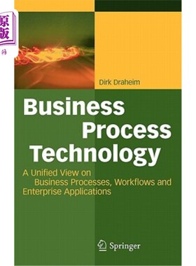 海外直订Business Process Technology: A Unified View on Business Processes, Workflows and 业务流程技术:业务流程、工