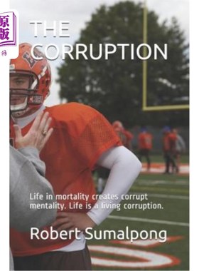 海外直订The Corruption: Life in mortality creates corrupt mentality. Life is a living co 腐败：死亡中的生命创造了腐