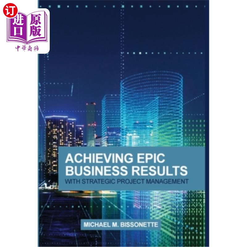 海外直订Achieving Epic Business Results with Strategic Project Management 通过战略项目管理实现卓越的业务成果