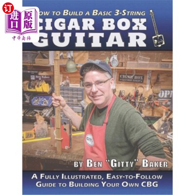 海外直订How to Build a Basic 3-String Cigar Box Guitar: A Fully Illustrated, Easy-to-Fol 如何建立一个基本的3弦雪茄