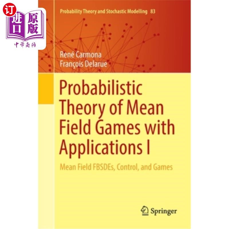 海外直订Probabilistic Theory of Mean Field Games with Applications I: Mean Field Fbsdes, 平均场对策的概率理论及其应