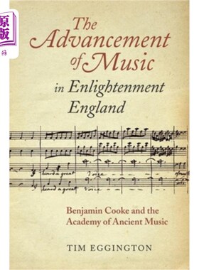 海外直订The Advancement of Music in Enlightenment England: Benjamin Cooke and the Academ 英国启蒙时期音乐的发展:本
