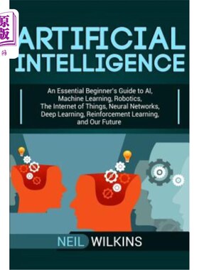 海外直订Artificial Intelligence: An Essential Beginner's Guide to AI, Machine Learning,  人工智能:人工智能，机器学