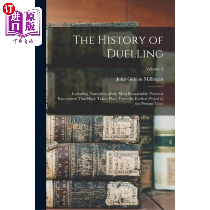 海外直订The History of Duelling: Including, Narratives of the Most Remarkable Personal E 决斗的历史:包括，最显著的